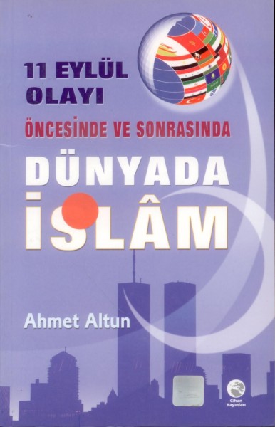 11 Eylül Olayi Öncesinde ve Sonrasinda Dünyada Islâm