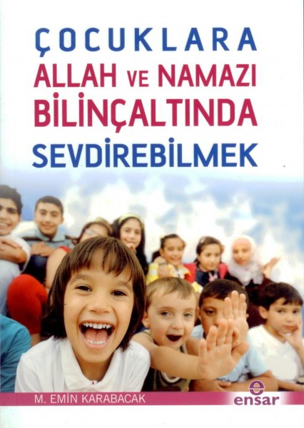Cocuklara Allah ve Namazi Bilincaltinda Sevdirebilmek