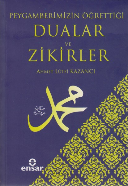 Peygamberimizin Ögrettigi Dualar ve Zikirler